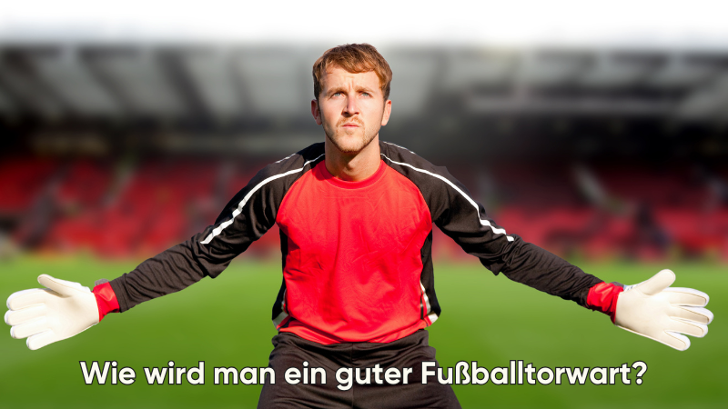 Wie-wird-man-ein-guter-Fußballtorwart